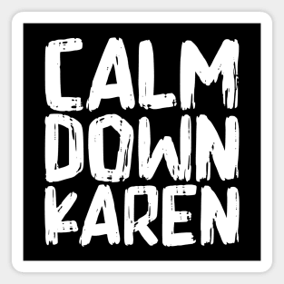 Calm Down Karen Magnet